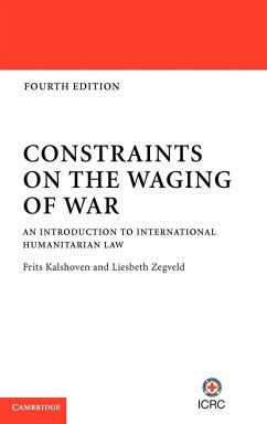 Constraints on the Waging of War - Kalshoven, Frits (Universiteit Leiden); Zegveld, Liesbeth (Universiteit Leiden)