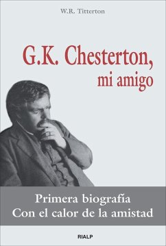 G.K. Chesterton, mi amigo - García-Máiquez López, Enrique; Titterton, W. R.