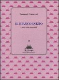 Il bianco inizio e altre prose memoriabili