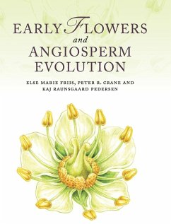 Early Flowers and Angiosperm Evolution - Crane, Peter R; Friis, Else Marie; Pederson, Kaj Raunsgaard