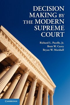 Decision Making by the Modern Supreme Court - Pacelle, Jr, Richard L.; Curry, Brett W.; Marshall, Bryan W.