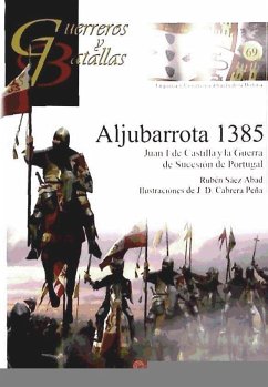 Aljubarrota 1385 : Juan I de Castilla y la guerra de sucesión de Portugal - Sáez Abad, Rubén