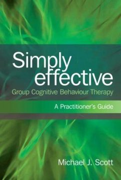 Simply Effective Group Cognitive Behaviour Therapy - Scott, Michael J