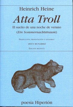 Atta troll : el sueño de una noche de verano. : (ein sommernachtstraum) - Heine, Heinrich; Munárriz, Jesús