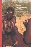 Trance e possessione in Africa. Corpi, mimesi, storia Trance e possessione in Africa. Corpi, mimesi, storia