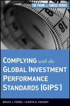 Complying with the Global Investment Performance Standards (GIPS) - Feibel, Bruce J.; Vincent, Karyn D.