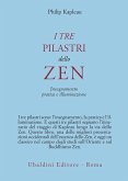 I tre pilastri dello zen. Insegnamento, pratica e illuminazione
