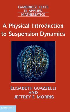 A Physical Introduction to Suspension Dynamics - Guazzelli, Élisabeth; Morris, Jeffrey F.; Pic, Sylvie