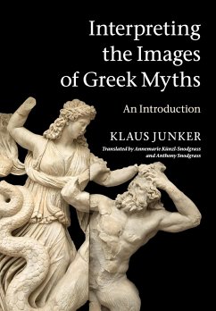 Interpreting the Images of Greek Myths - Junker, Klaus (Johannes Gutenberg Universitat Mainz, Germany)