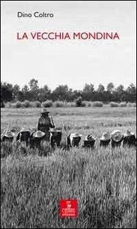 La vecchia mondina - Coltro, Dino