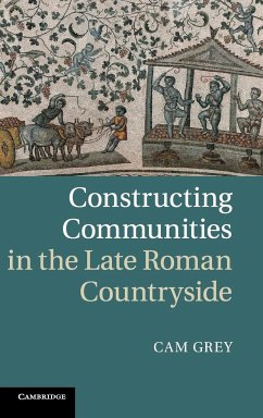 Constructing Communities in the Late Roman Countryside - Grey, Cam