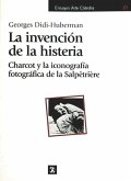 La invención de la histeria : Charcot y la iconografía fotográfica de la Salpêtrière