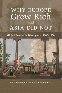Why Europe Grew Rich and Asia Did Not - Parthasarathi, Prasannan (Boston College, Massachusetts)