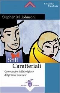 Cover Stili caratteriali. Come uscire dalla prigione del proprio carattere