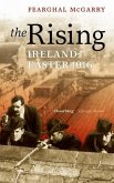 The Rising: Ireland: Easter 1916