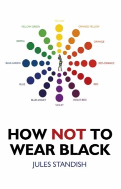 How Not to Wear Black - Standish, Jules
