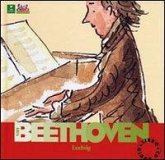 Beethoven. Alla scoperta dei compositori Beethoven. Alla scoperta dei compositori