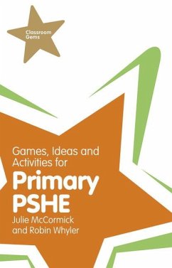 Games, Ideas and Activities for Primary PSHE - McCormick, Julie; Whyler, Robin