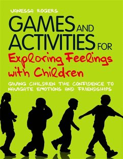 Games and Activities for Exploring Feelings with Children - Rogers, Vanessa
