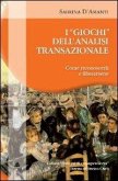 I 'giochi' dell'analisi transazionale. I giochi psicologici, trappole e vie di fuga