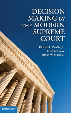 Decision Making by the Modern Supreme Court - Pacelle, Richard L.; Curry, Brett W.; Marshall, Bryan W.