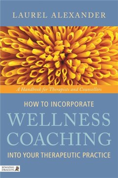 How to Incorporate Wellness Coaching Into Your Therapeutic Practice - Alexander, Laurel