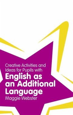 Creative Activities and Ideas for Pupils with English as an Additional Language - Webster, Maggie