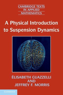 A Physical Introduction to Suspension Dynamics - Guazzelli, Elisabeth; Morris, Jeffrey F.