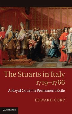 The Stuarts in Italy, 1719-1766 - Corp, Edward