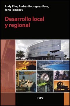 Desarrollo local y regional - Rodríguez Pose, Andrés; Pike, Andy; Tomaney, John