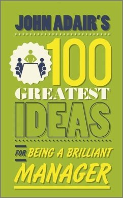 John Adair's 100 Greatest Ideas for Being a Brilliant Manager - Adair, John