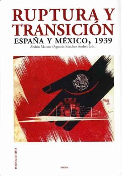Ruptura y transición : España y México, 1939 - Mateos López, Abdón