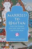 Married to Bhutan Married to Bhutan