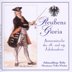 Preußens Gloria-Armeemärsche 18./19.Jahrhundert - Stabsmusikkorps Berlin/Wörrlein,Volker