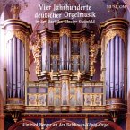 Vier Jahrhunderte Deutsche Orgel