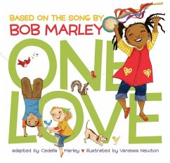 One Love: (Multicultural Childrens Book, Mixed Race Childrens Book, Bob Marley Book for Kids, Music Books for Kids) - Marley, Cedella; Newton, Vanessa