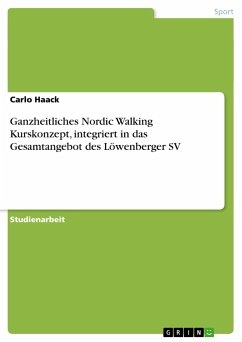 Ganzheitliches Nordic Walking Kurskonzept, integriert in das Gesamtangebot des Löwenberger SV - Haack, Carlo