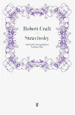 Stravinsky: Selected Correspondence Volume 1 Stravinsky: Selected Correspondence Volume 1