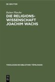 Die Religionswissenschaft Joachim Wachs
