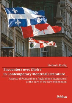 Encounters avec l'Autre in Contemporary Montreal Literature. Aspects of Francophone-Anglophone Interactions at the Turn of the New Millennium - Rudig, Stefanie