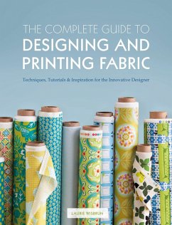 The Complete Guide to Designing and Printing Fabric - Wisbrun, Laurie