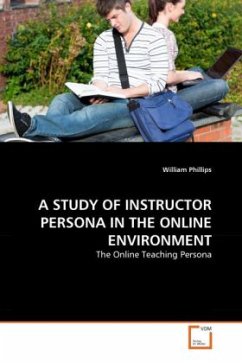 A STUDY OF INSTRUCTOR PERSONA IN THE ONLINE ENVIRONMENT - Phillips, William