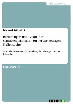 Beziehungen und &quote;Vitamin B&quote; - Schlüsselqualifikationen bei der heutigen Stellensuche?