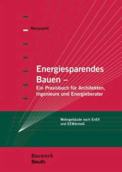Energiesparendes Bauen - Ein Praxisbuch für Architekten, Ingenieure und Energieberater - Marquardt, Helmut