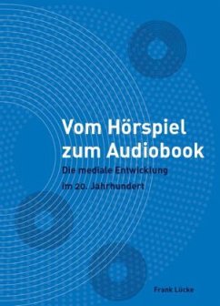 Vom Hörspiel zum Audiobook - Lücke, Frank
