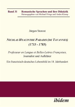 Nicolas Hyacinthe Paradis (de Tavannes) (1733 - 1785). Professeur en Langue et Belles-Lettres Françoises, Journalist und Aufklärer. Ein französisch-deutsches Lebensbild im 18. Jahrhundert - Storost, Jürgen