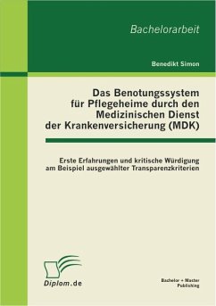 Das Benotungssystem für Pflegeheime durch den Medizinischen Dienst der Krankenversicherung (MDK) - Simon, Benedikt