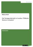 Die Turmgesellschaft in Goethes "Wilhelm Meisters Lehrjahre"