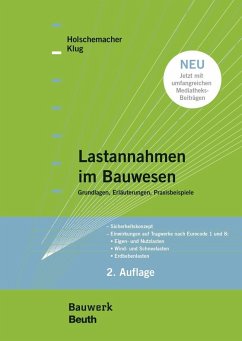 Lastannahmen im Bauwesen - Grundlagen, Erläuterungen, Praxisbeispiele - Holschemacher, Klaus;Klug, Yvette