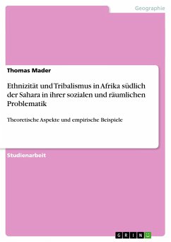 Ethnizität und Tribalismus in Afrika südlich der Sahara in ihrer sozialen und räumlichen Problematik - Mader, Thomas